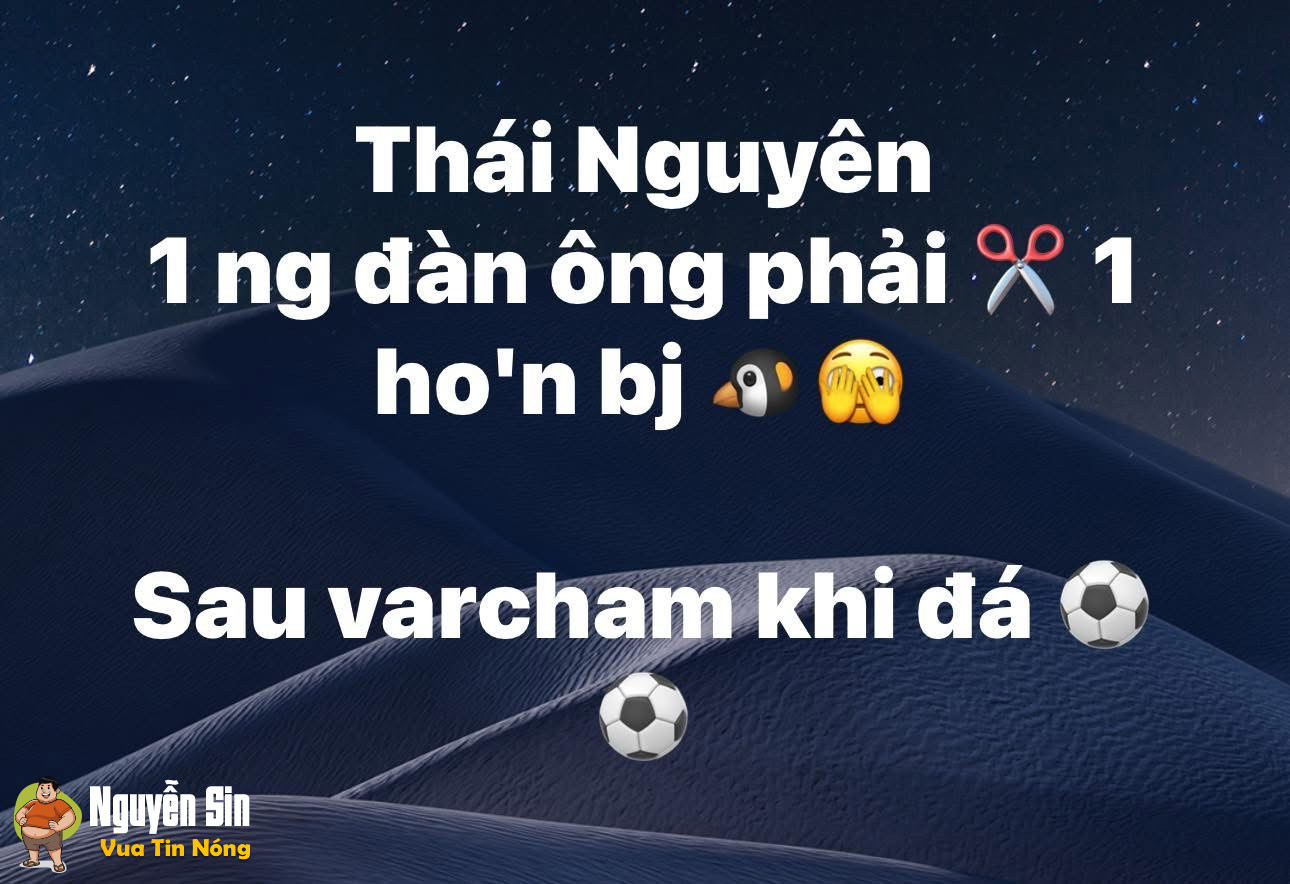 Thái Nguyên : ng đan ôq phải ca’t bỏ tinh ho:àn, sau khj vacham khj đá bóng