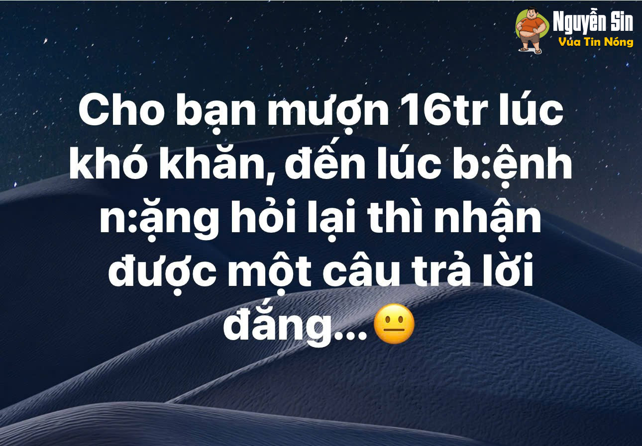 Cho bạn mượn 16tr lúc khó khăn, đến lúc bệnh nặng hỏi lại thì nhận được một câu trả lời đắng…