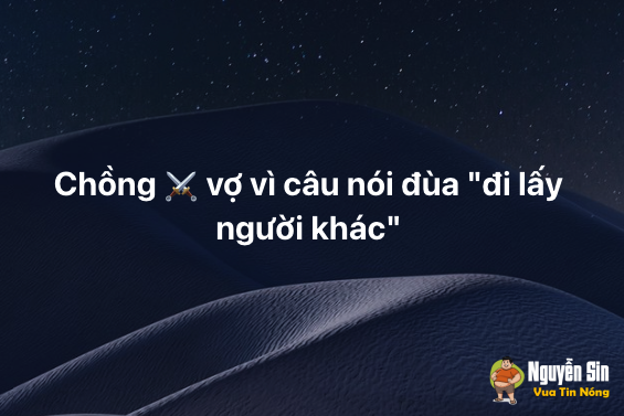Bi kịch Tình-Tiền: vì câu nói đùa “đi lấy người khác”