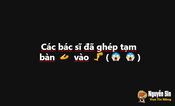 Các bác sĩ đã ghép tạm bàn tay vào chân Các bác sĩ đã ghép tạm bàn tay vào chân